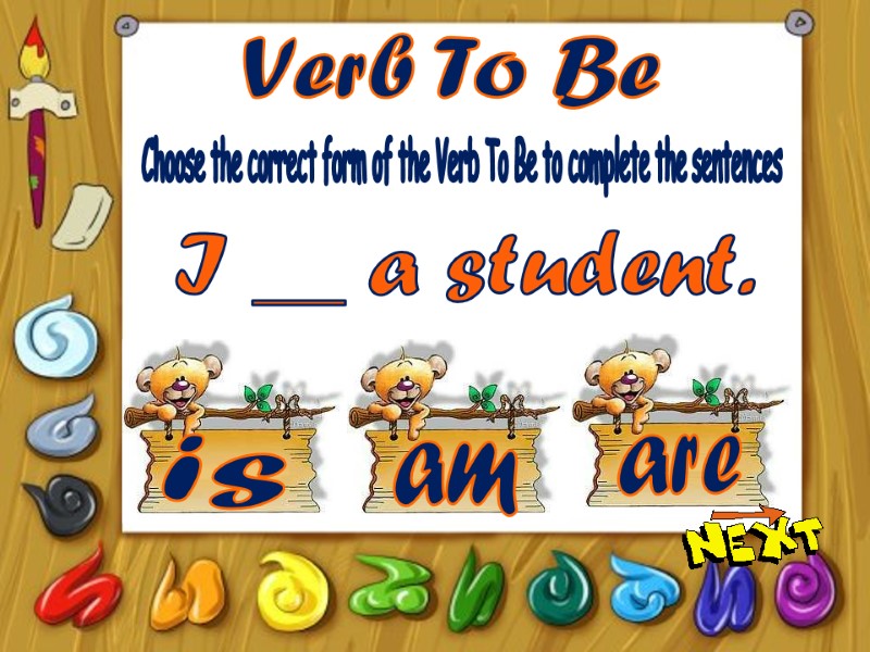 Verb To Be is am are Choose the correct form of the Verb To